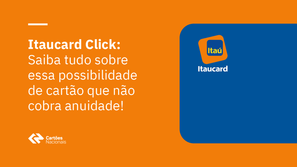 Itaucard Click Saiba Tudo Sobre Essa Possibilidade De Cartão Que Não Cobra Anuidade 6576